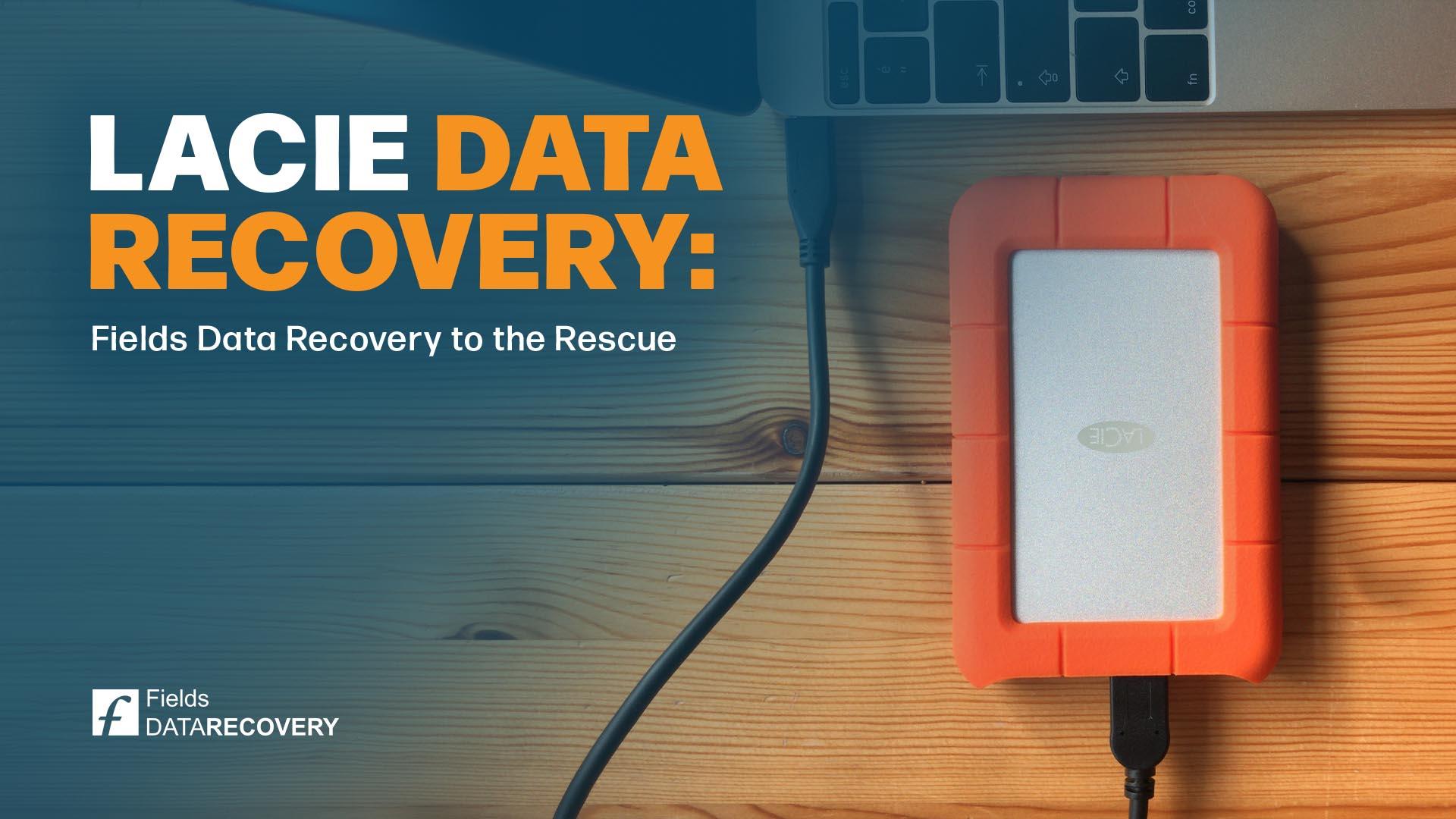 LaCie Data Recovery: Fields Data Recovery to the Rescue