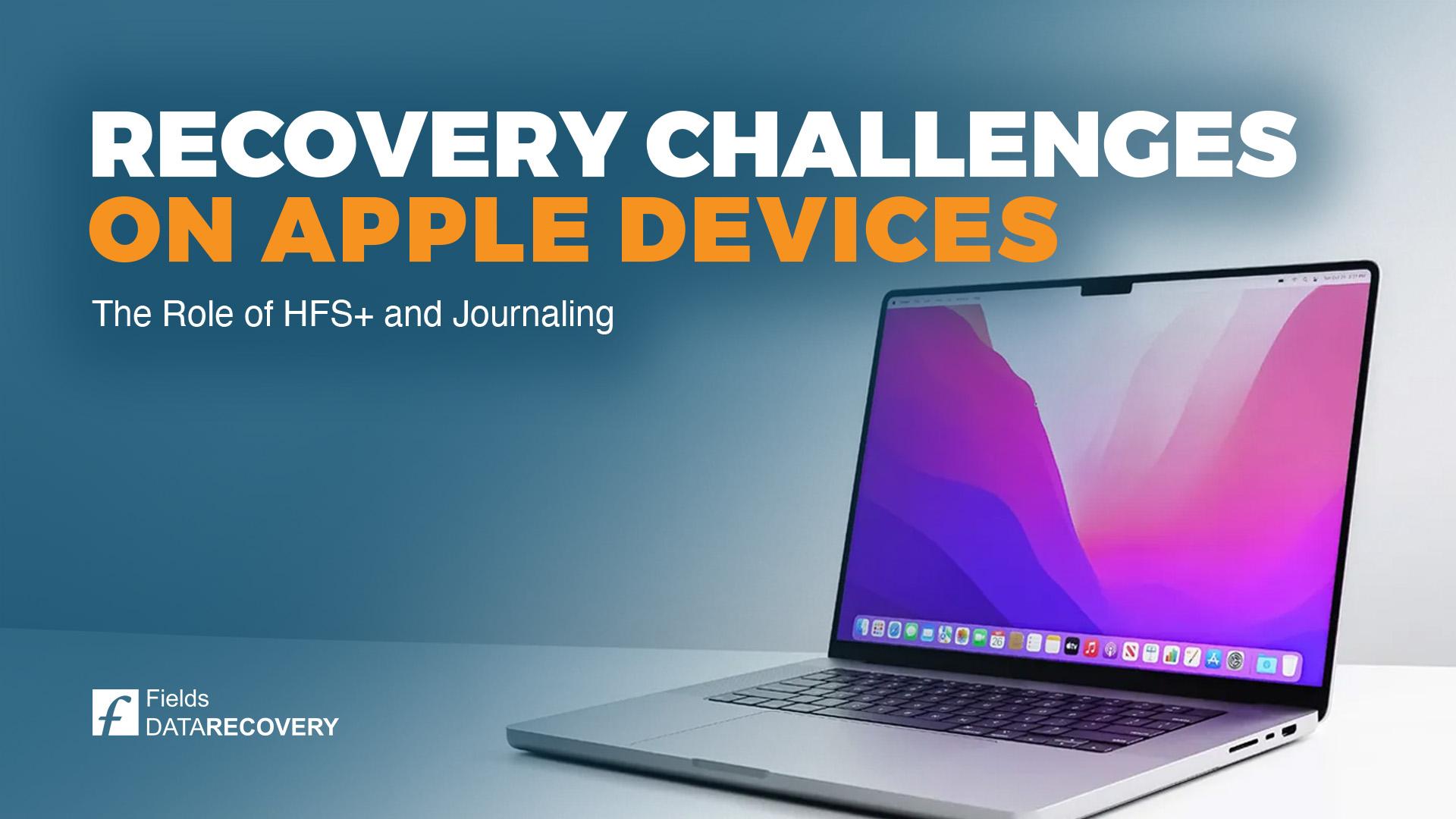 Understanding Data Recovery Challenges on Apple Devices: The Role of HFS+ and Journaling