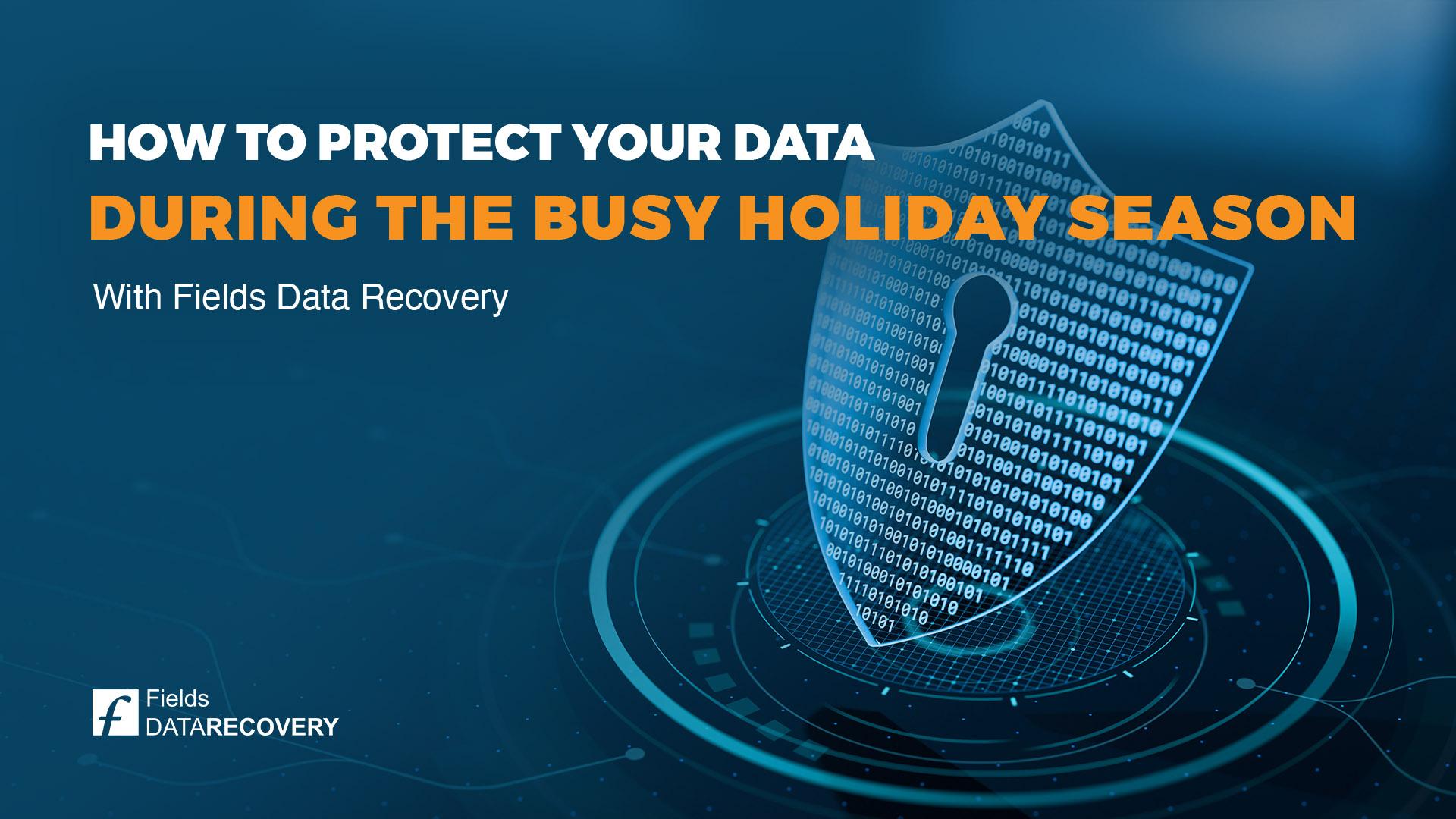 How to Protect Your Data During the Busy Holiday Season