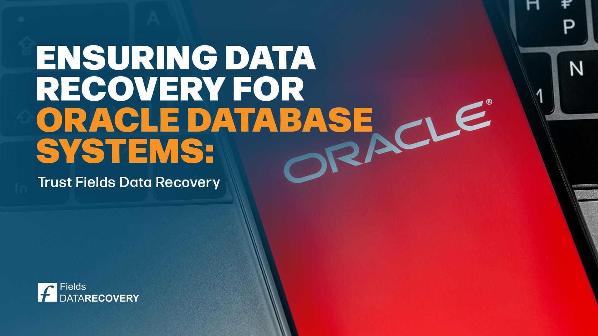 Ensuring Data Recovery for Oracle Database Systems: Trust Fields Data Recovery