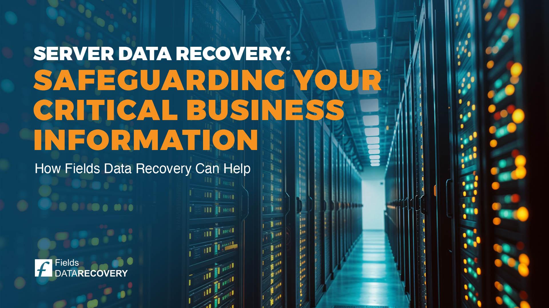 Server Data Recovery: Safeguarding Your Critical Business Information