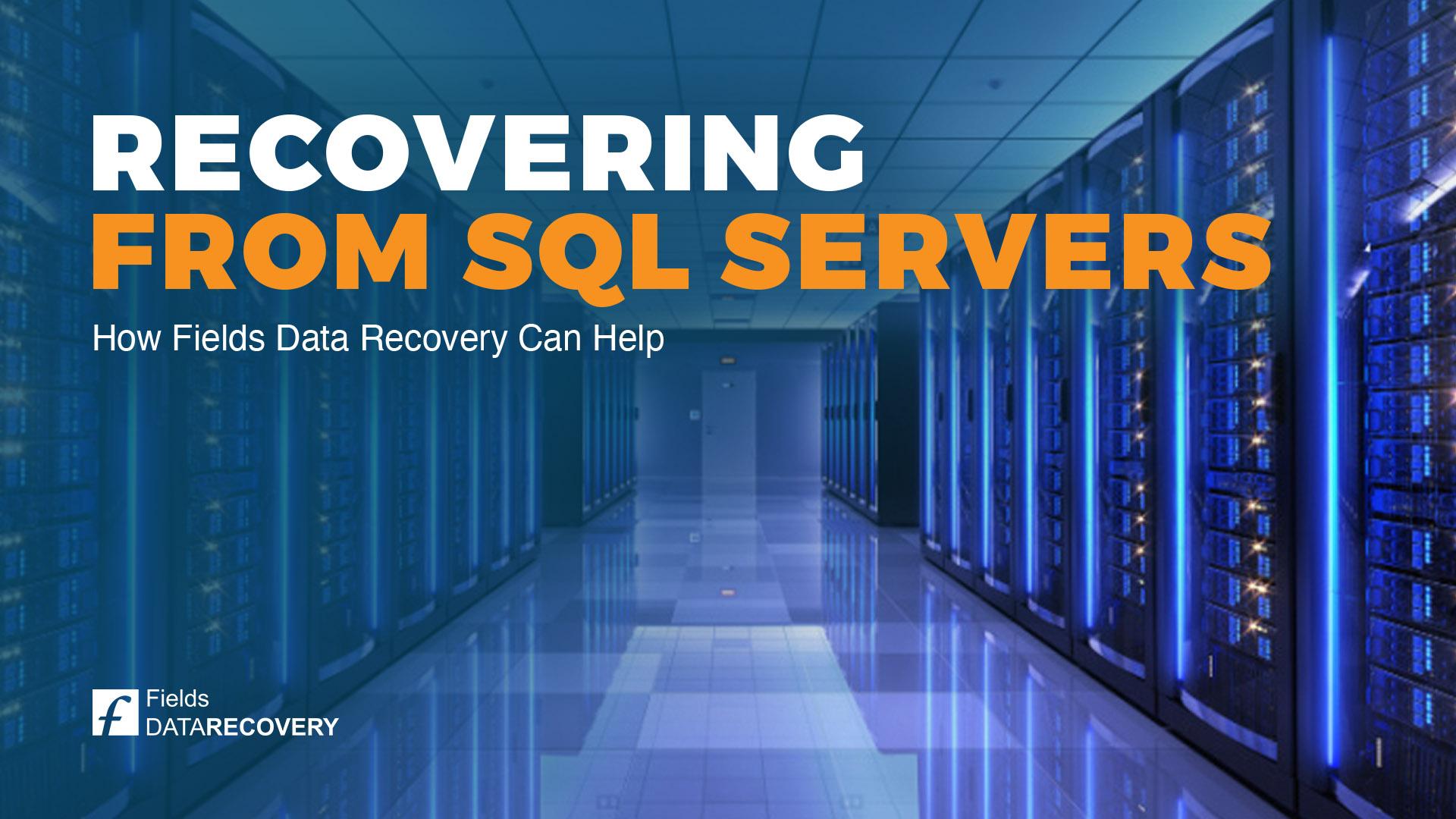 Recovering Data from SQL Servers: How Fields Data Recovery Can Help