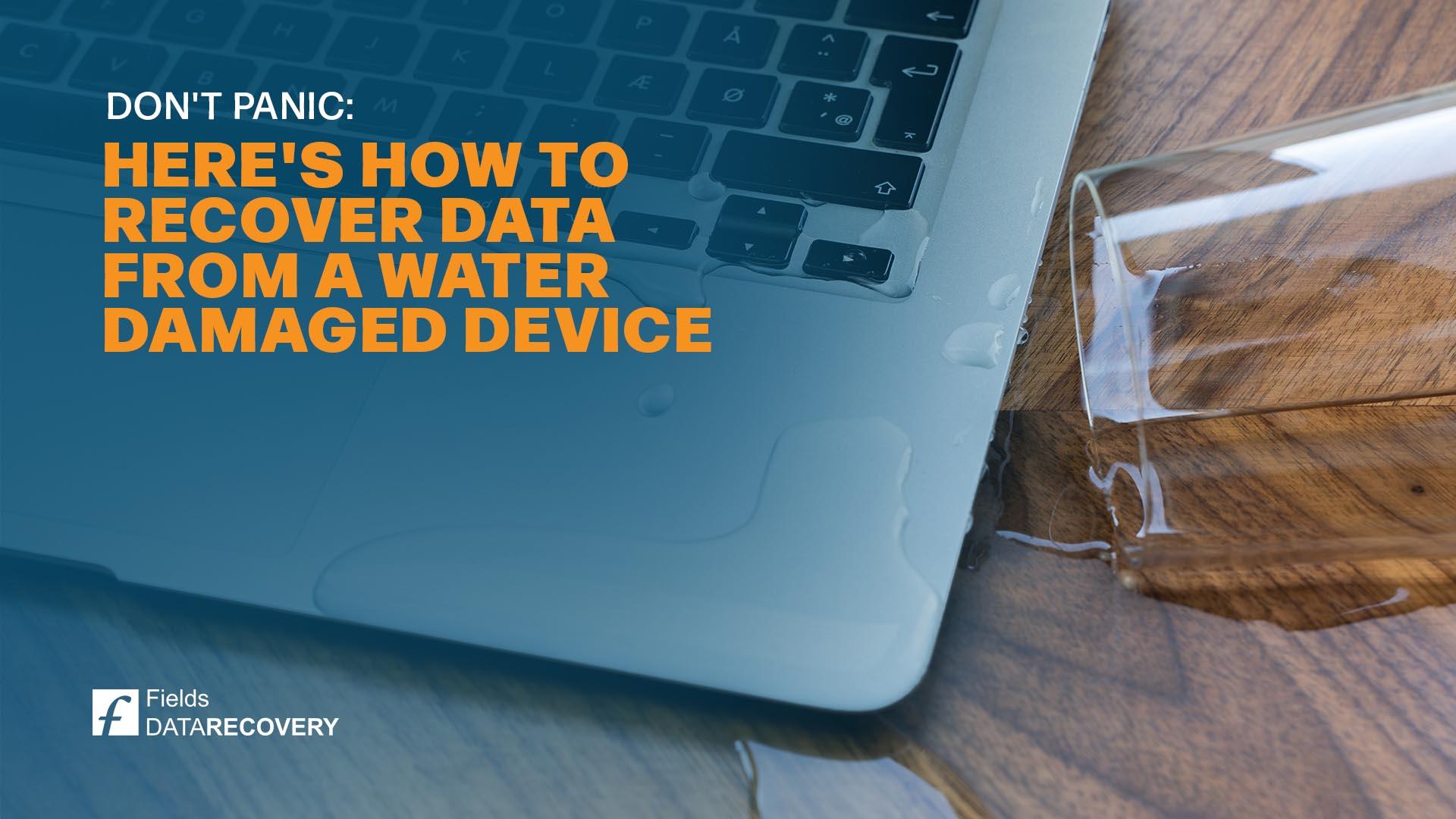 Don't Panic: Here's How to Recover Data from a Water-Damaged Device Don't Panic: Here's How to Recover Data from a Water-Damaged Device